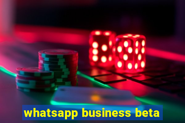 whatsapp business beta